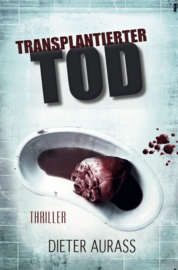 Cover: 9783745097030 | Transplantierter Tod | Dieter Aurass | Taschenbuch | 340 S. | Deutsch