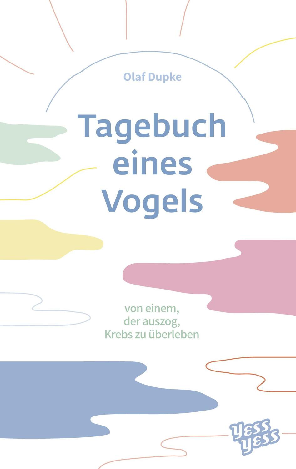 Cover: 9783986310752 | Tagebuch eines Vogels | von einem, der auszog, Krebs zu überleben