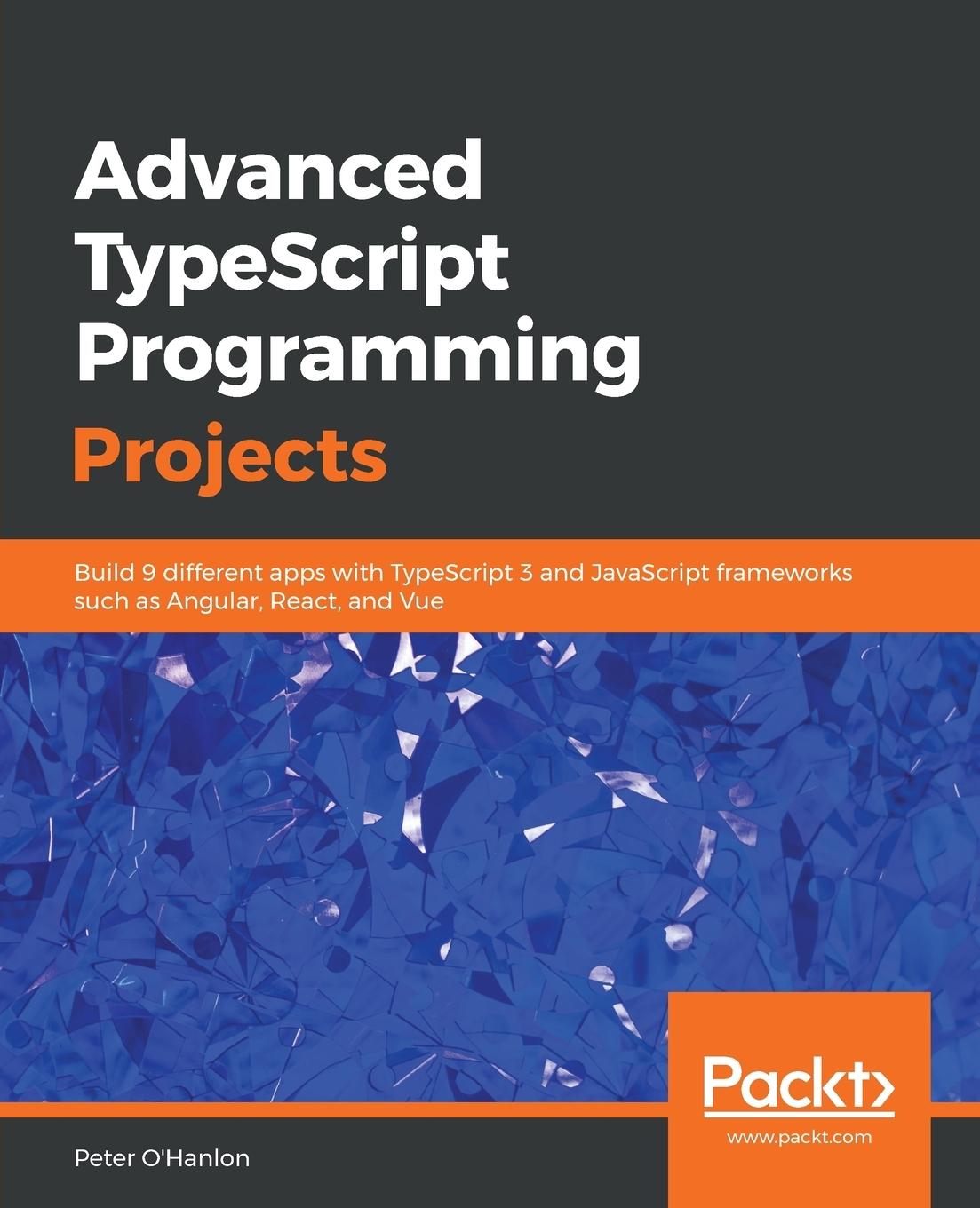 Cover: 9781789133042 | Advanced TypeScript Programming Projects | Peter O'Hanlon | Buch