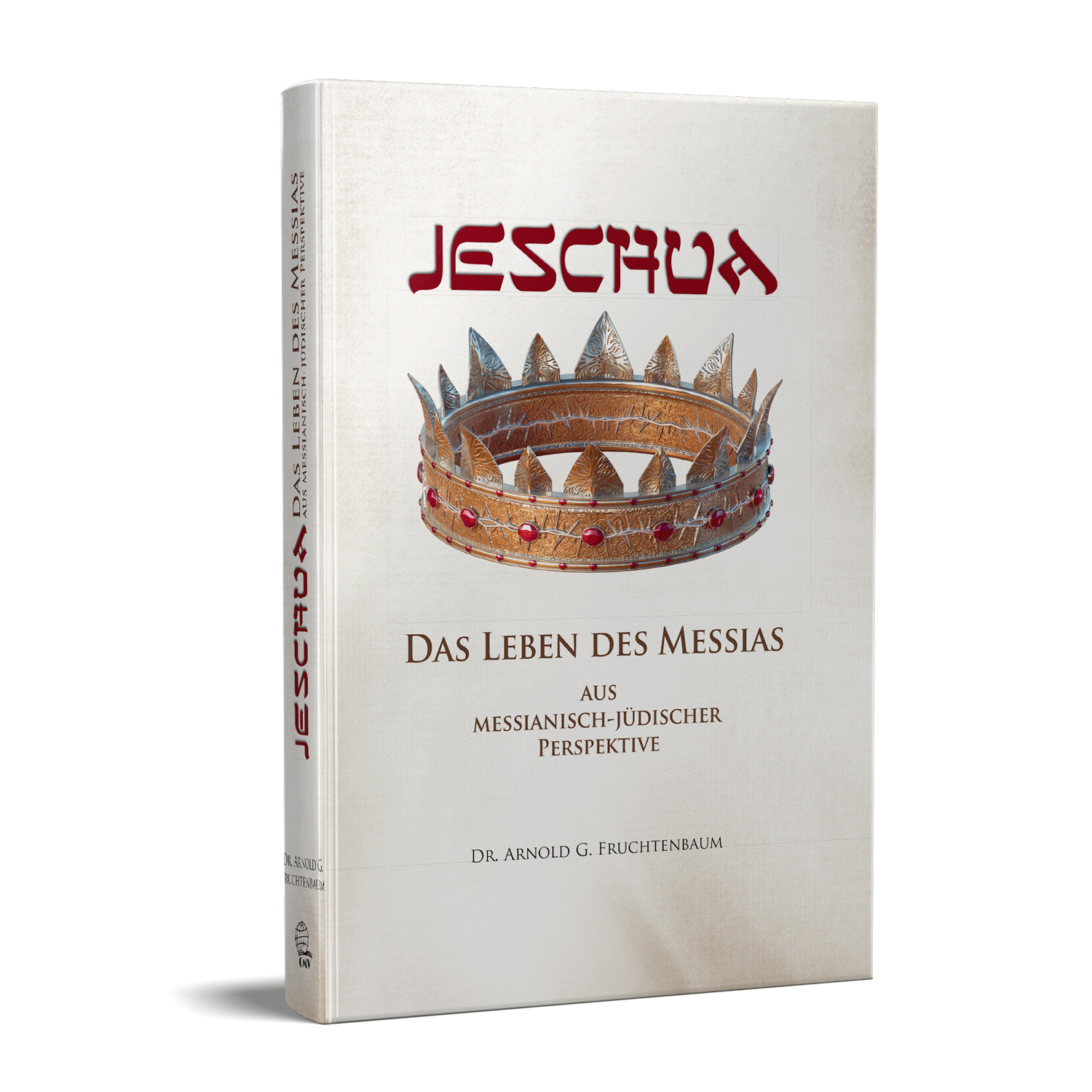 Cover: 9783961900497 | Jeschua - Das Leben des Messias | Arnold G. Fruchtenbaum | Buch | Buch