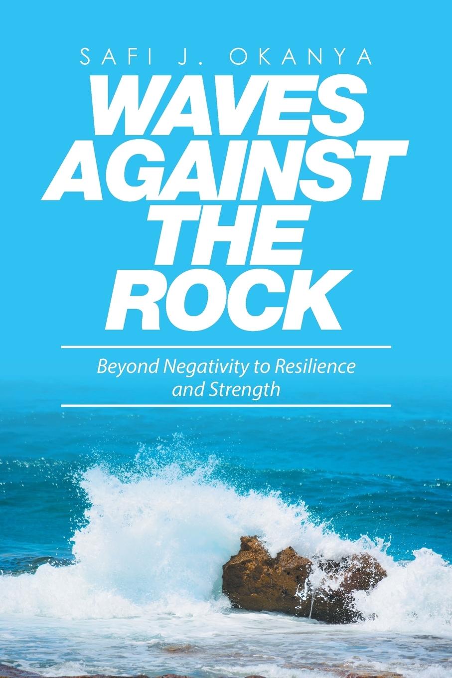 Cover: 9781514494806 | Waves Against the Rock | Beyond Negativity to Resilience and Strength