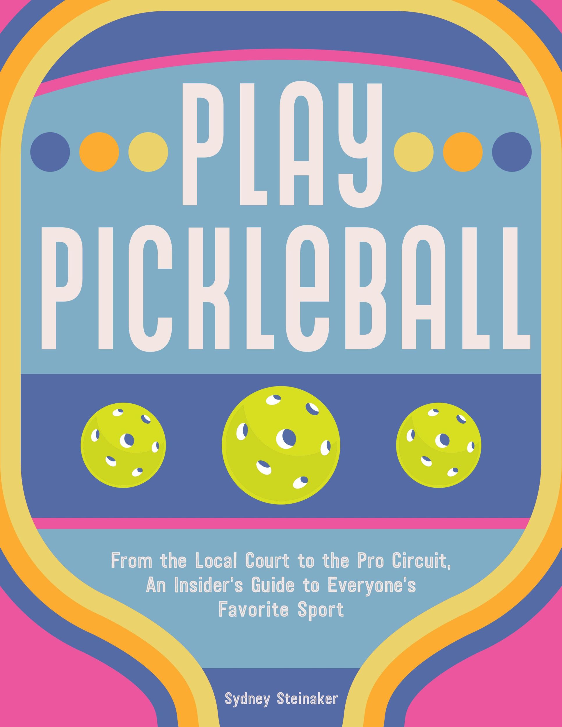 Cover: 9781631069406 | Play Pickleball | Sydney Steinaker | Buch | Gebunden | Englisch | 2023