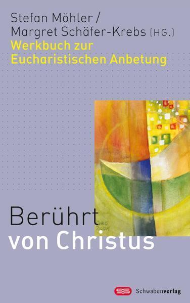 Cover: 9783796615405 | Berührt von Christus | Werkbuch zur Eucharistischen Anbetung | Möhler