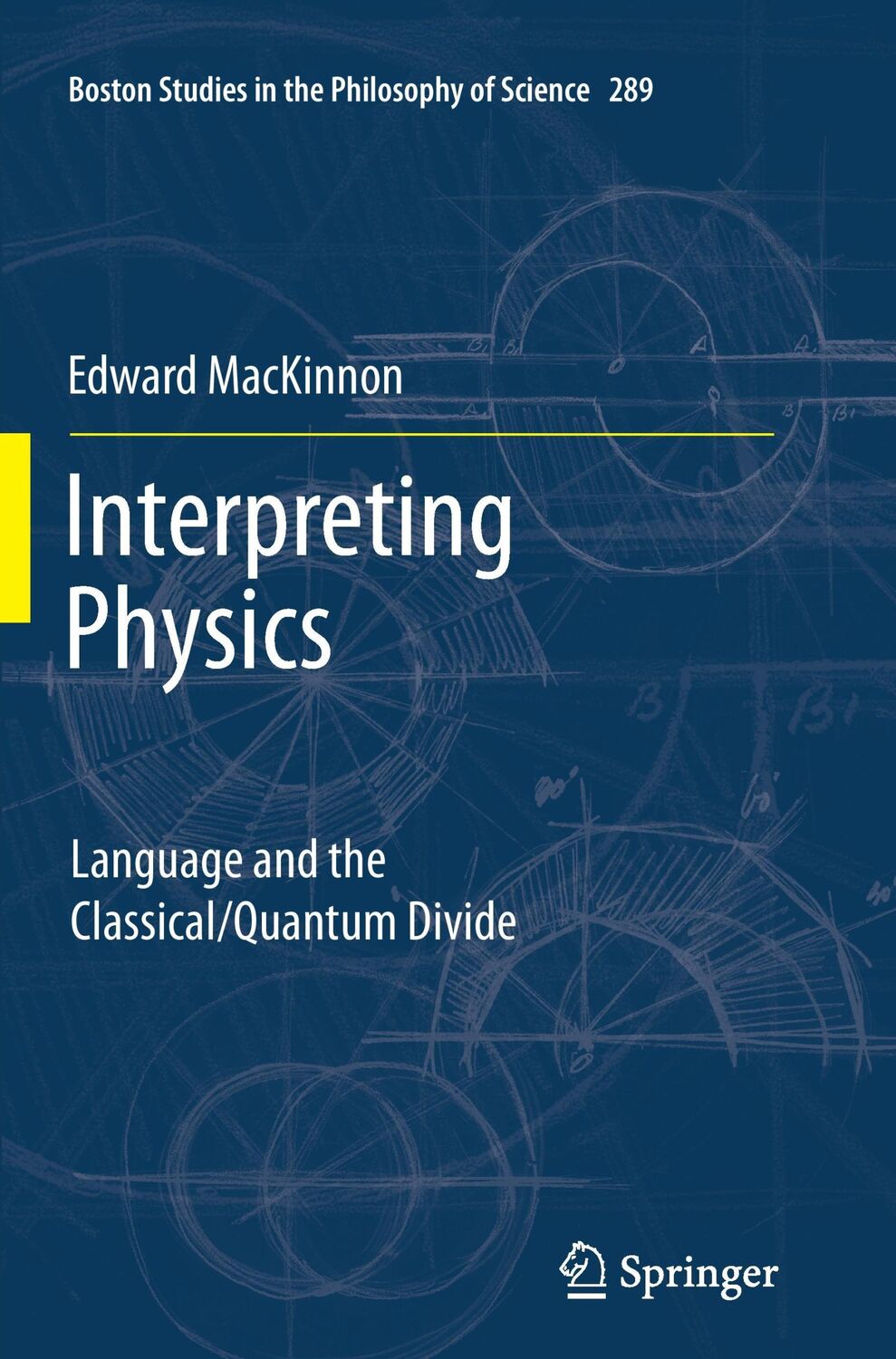 Cover: 9789400795761 | Interpreting Physics | Language and the Classical/Quantum Divide | xiv