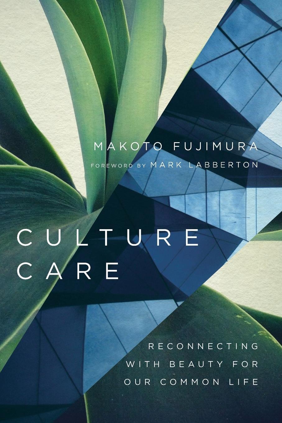 Cover: 9780830845033 | Culture Care | Reconnecting with Beauty for Our Common Life | Fujimura