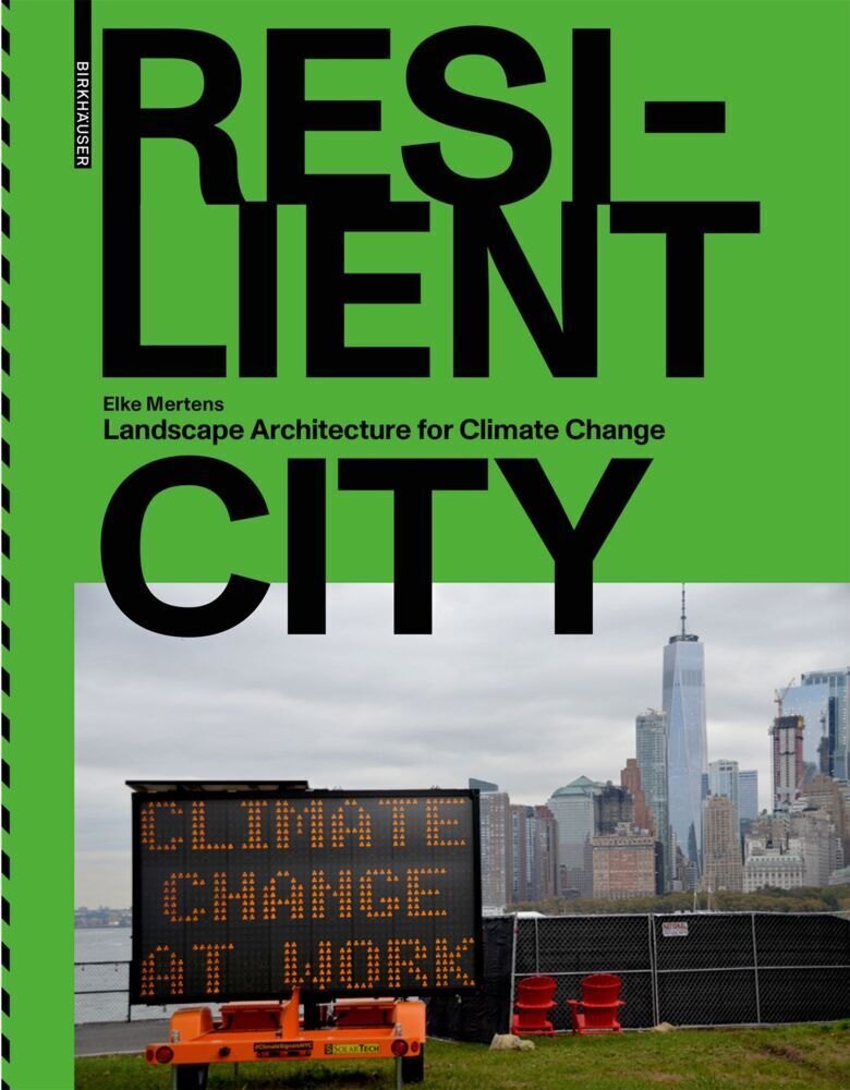 Cover: 9783035622348 | Resilient City | Landscape Architecture for Climate Change | Mertens