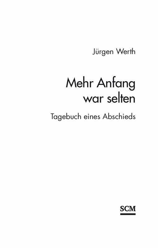 Bild: 9783775156479 | Mehr Anfang war selten | Tagebuch eines Abschieds | Jürgen Werth