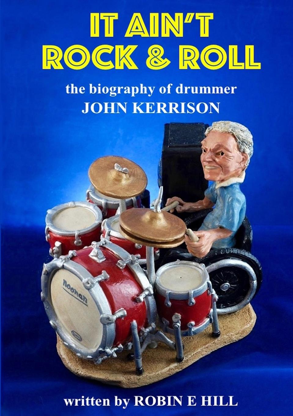 Cover: 9781326622084 | It Ain't Rock &amp; Roll | The biography of drummer John Kerrison | Hill