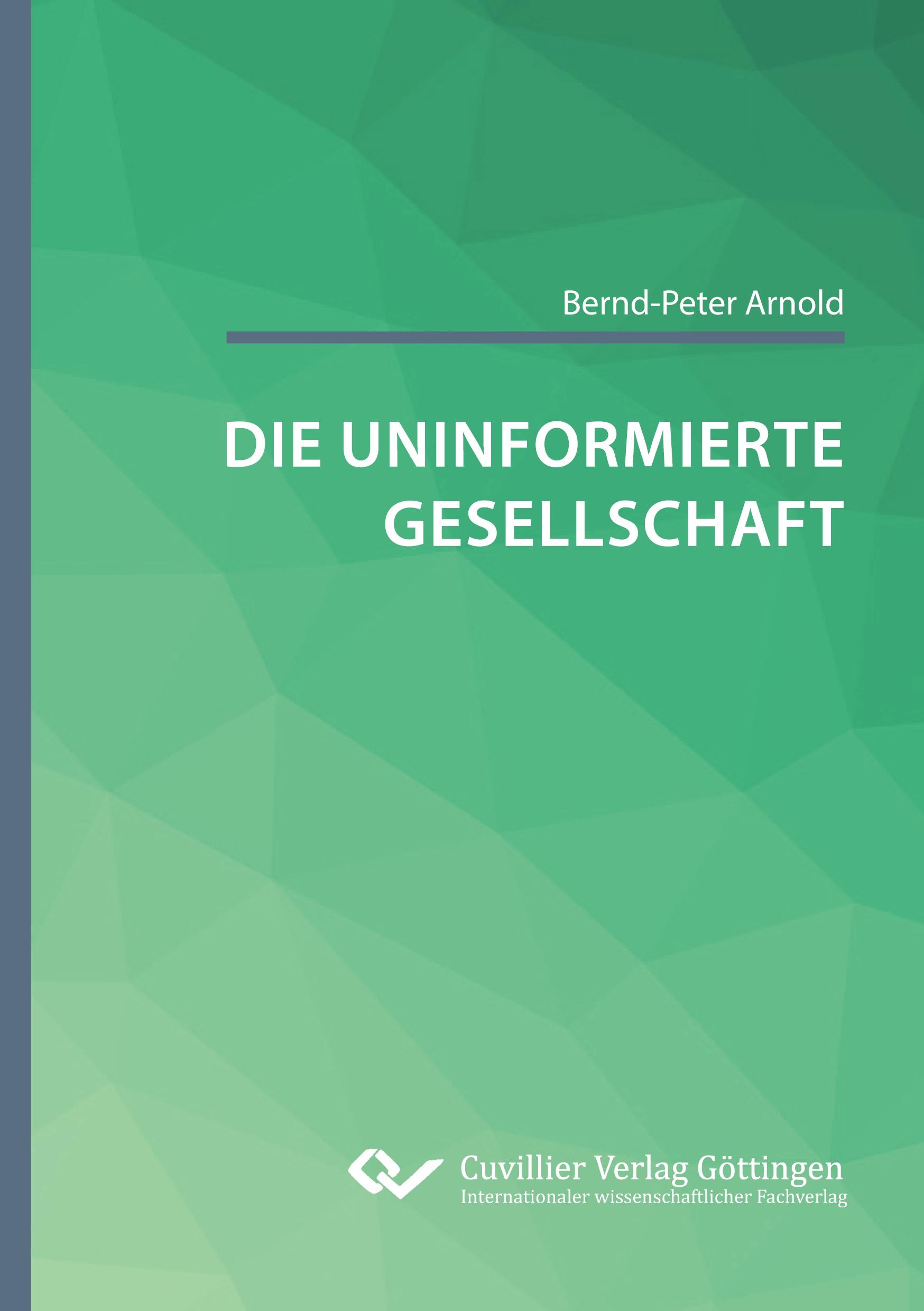 Cover: 9783736974906 | Die uninformierte Gesellschaft | Bernd-Peter Arnold | Taschenbuch