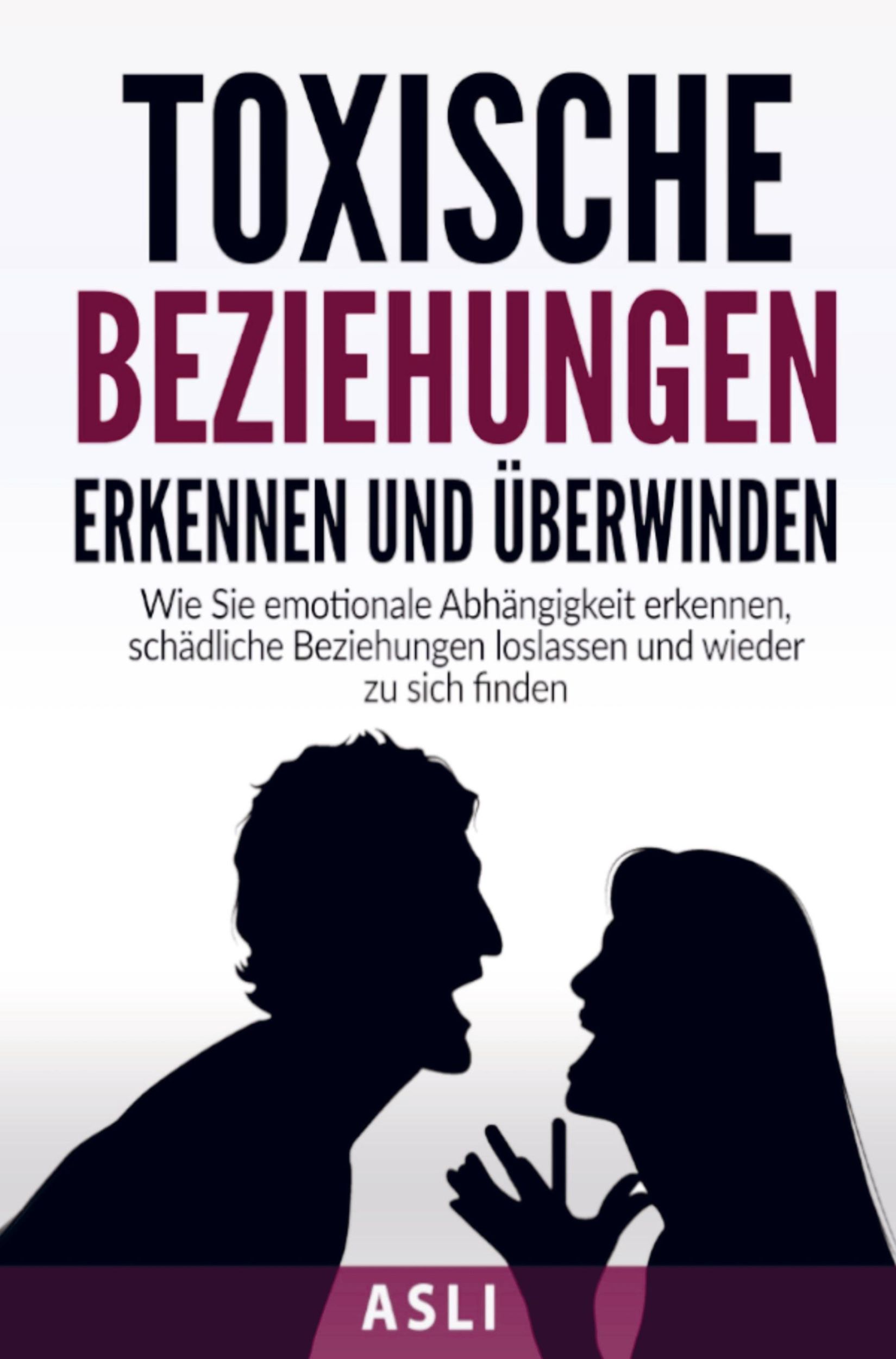 Cover: 9789403759104 | Toxische Beziehungen erkennen und überwinden | Asli | Taschenbuch