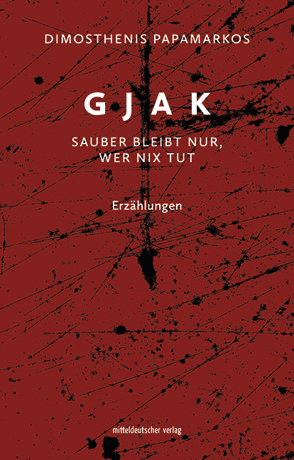 Cover: 9783963115721 | Gjak - sauber bleibt nur, wer nix tut | Erzählungen | Papamarkos