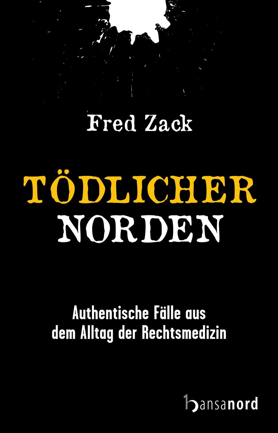 Cover: 9783947145713 | Tödlicher Norden | Authentische Fälle aus dem Alltag der Rechtsmedizin