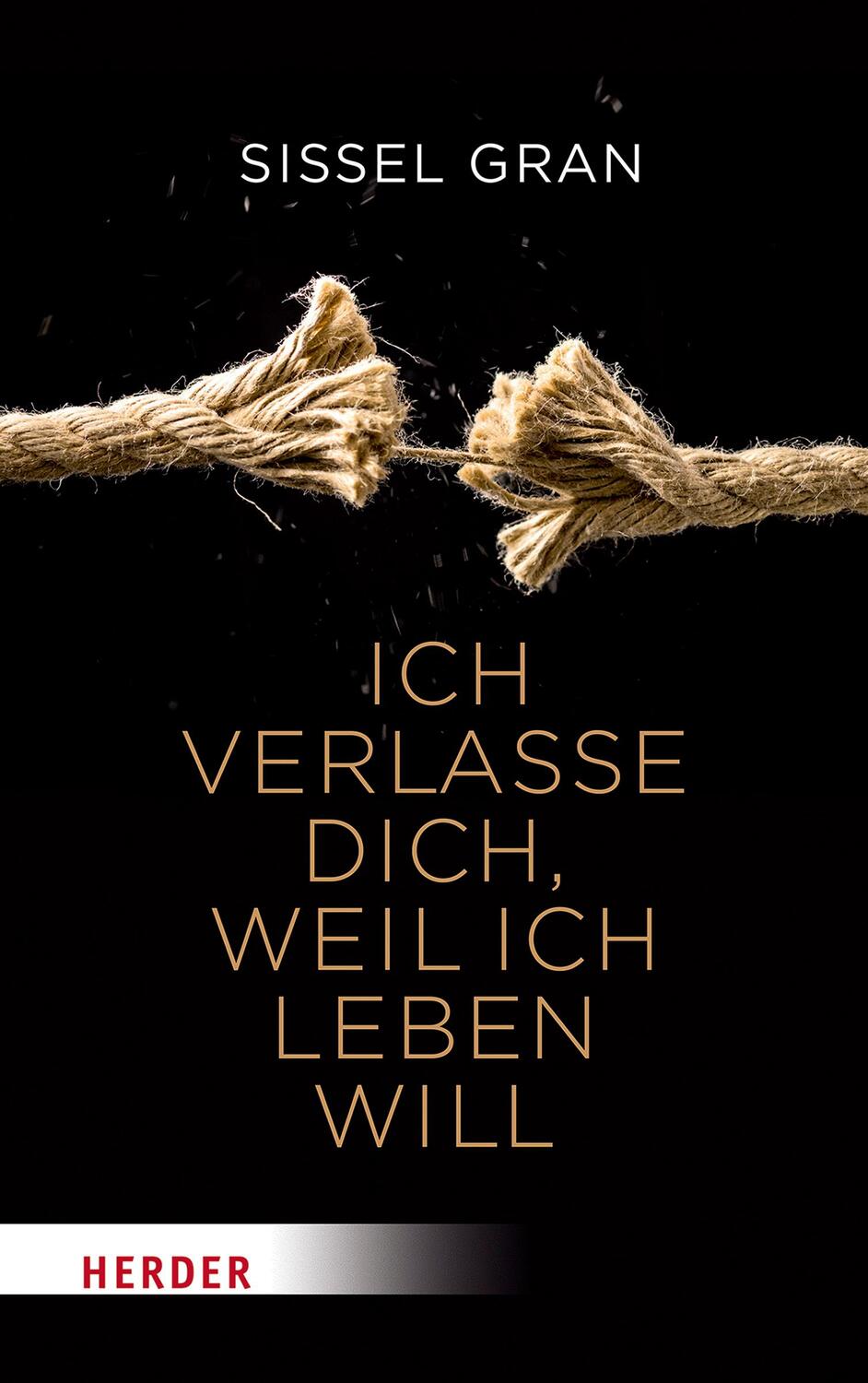 Cover: 9783451600708 | Ich verlasse dich, weil ich leben will | Sissel Gran | Taschenbuch