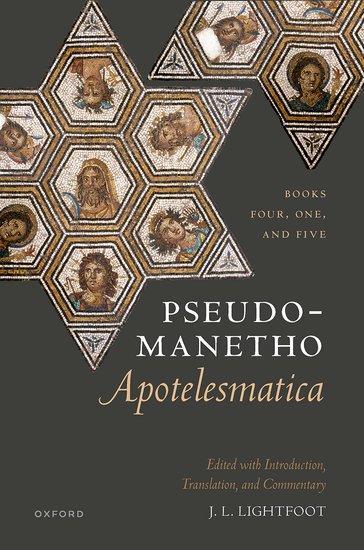 Cover: 9780192868473 | Pseudo-Manetho, Apotelesmatica | Books Four, One, and Five | Lightfoot