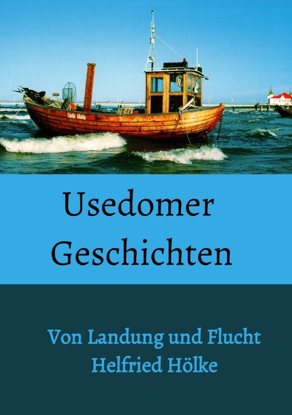 Cover: 9783754973233 | Usedomer Geschichten | Von Landung und Flucht. DE | Helfried Hölke