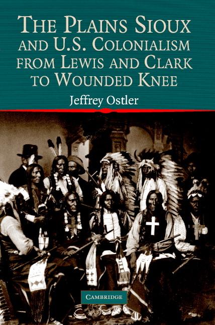 Cover: 9780521605908 | The Plains Sioux and U.S. Colonialism from Lewis and Clark to...