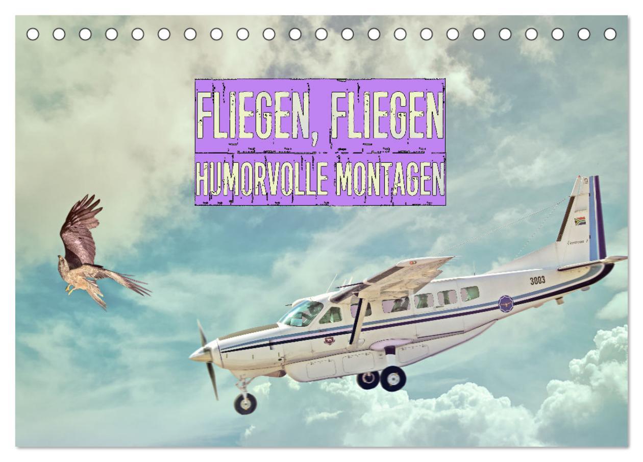 Cover: 9783435067398 | Fliegen, Fliegen - humorvolle Montagen (Tischkalender 2025 DIN A5...