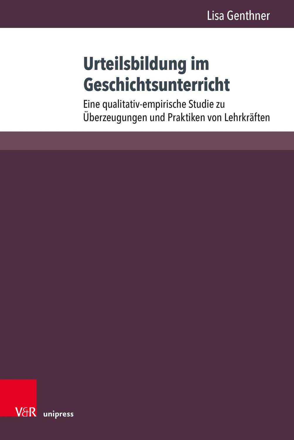 Cover: 9783847115595 | Urteilsbildung im Geschichtsunterricht | Lisa Genthner | Buch | 391 S.