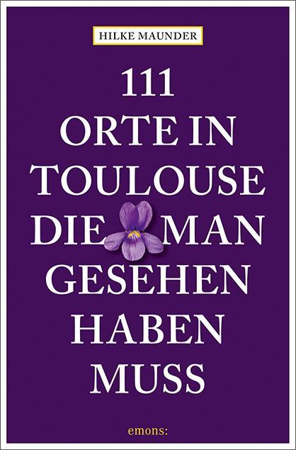 Cover: 9783740810917 | 111 Orte in Toulouse, die man gesehen haben muss | Reiseführer | Buch