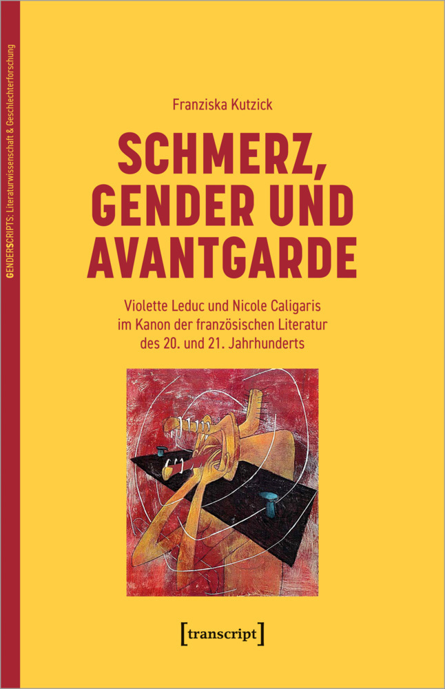 Cover: 9783837665215 | Schmerz, Gender und Avantgarde | Franziska Kutzick | Taschenbuch