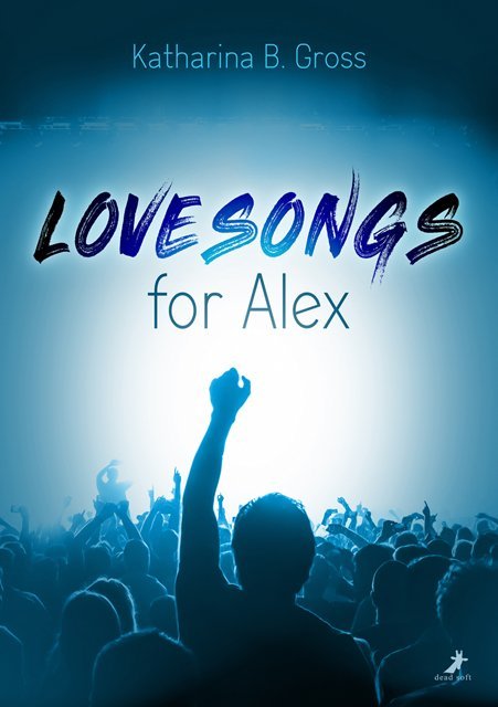 Cover: 9783960892656 | Lovesongs for Alex | Katharina B. Gross | Taschenbuch | 400 S. | 2019