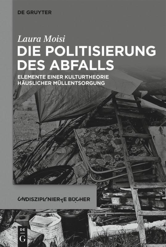 Cover: 9783111126807 | Die Politisierung des Abfalls | Laura Moisi | Taschenbuch | X | 2022