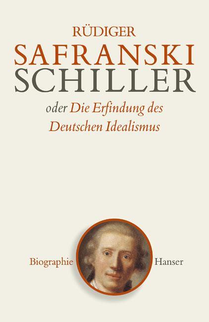 Cover: 9783446205482 | Schiller oder Die Erfindung des Deutschen Idealismus | Safranski