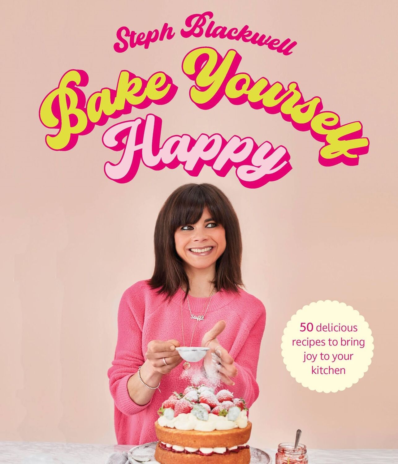 Cover: 9781529422238 | Bake Yourself Happy | 50 recipes to bring you joy | Steph Blackwell