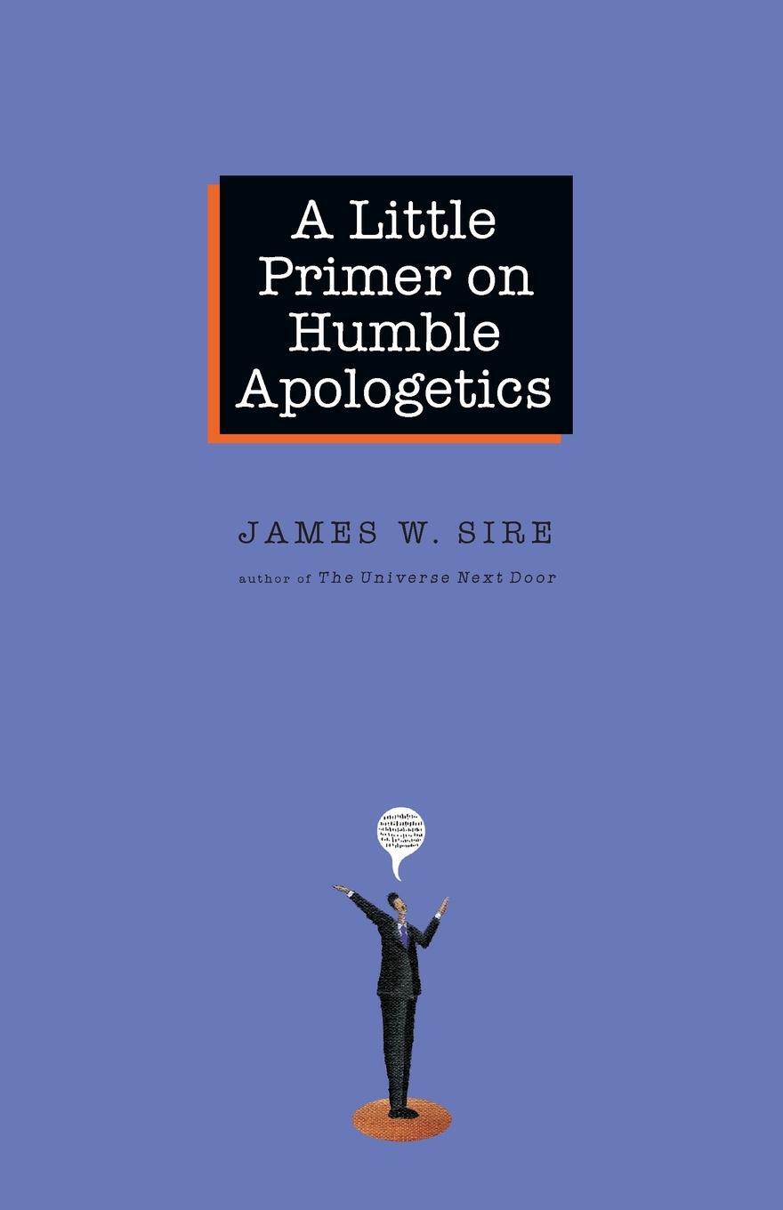 Cover: 9780830833825 | A Little Primer on Humble Apologetics | James W. Sire | Taschenbuch