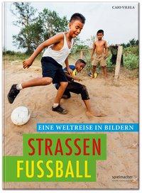 Cover: 9783956800146 | Straßenfußball | Eine Weltreise in Bildern | Caio Vilela | Buch | 2015