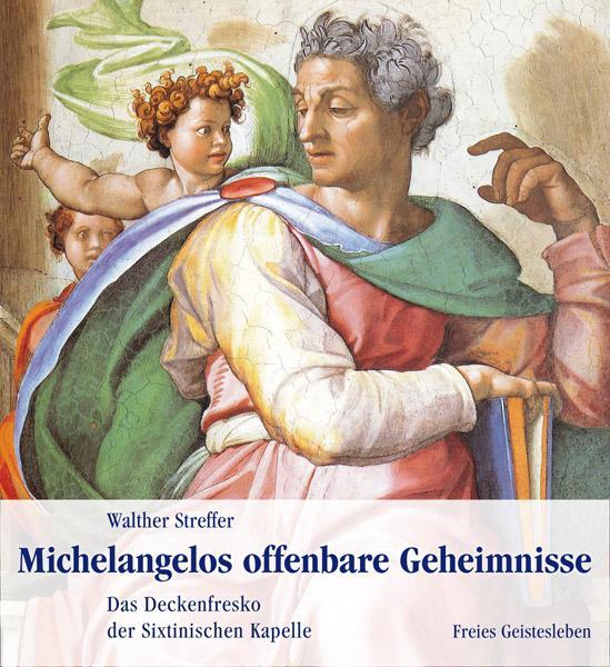 Cover: 9783772525001 | Michelangelos offenbare Geheimnisse | Walther Streffer | Buch | 417 S.