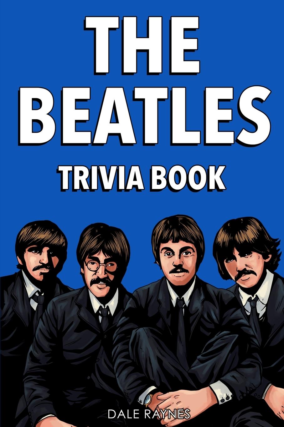 Cover: 9781955149112 | The Beatles Trivia Book | Dale Raynes | Taschenbuch | Englisch | 2021