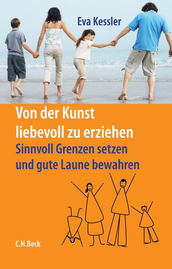 Cover: 9783406666407 | Von der Kunst, liebevoll zu erziehen | Eva Kessler | Taschenbuch