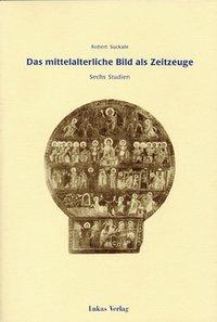 Cover: 9783931836702 | Das mittelalterliche Bild als Zeitzeuge | Sechs Studien | Suckale