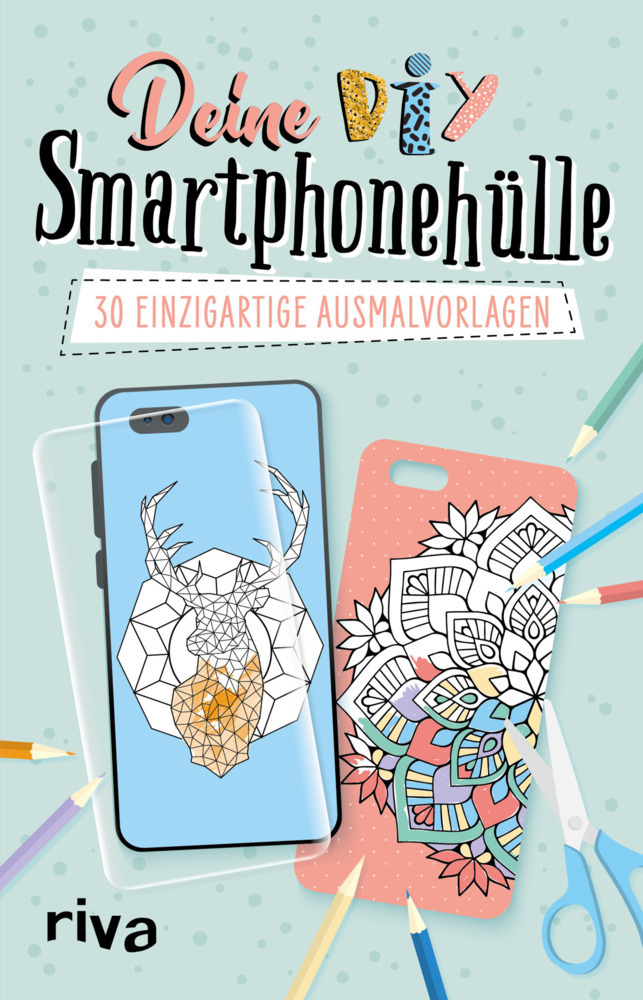 Cover: 9783742313195 | Deine DIY-Smartphonehülle | 30 einzigartige Ausmalvorlagen | Buch