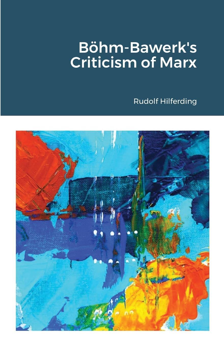 Cover: 9781300154709 | Böhm-Bawerk's Criticism of Marx | Rudolf Hilferding | Taschenbuch