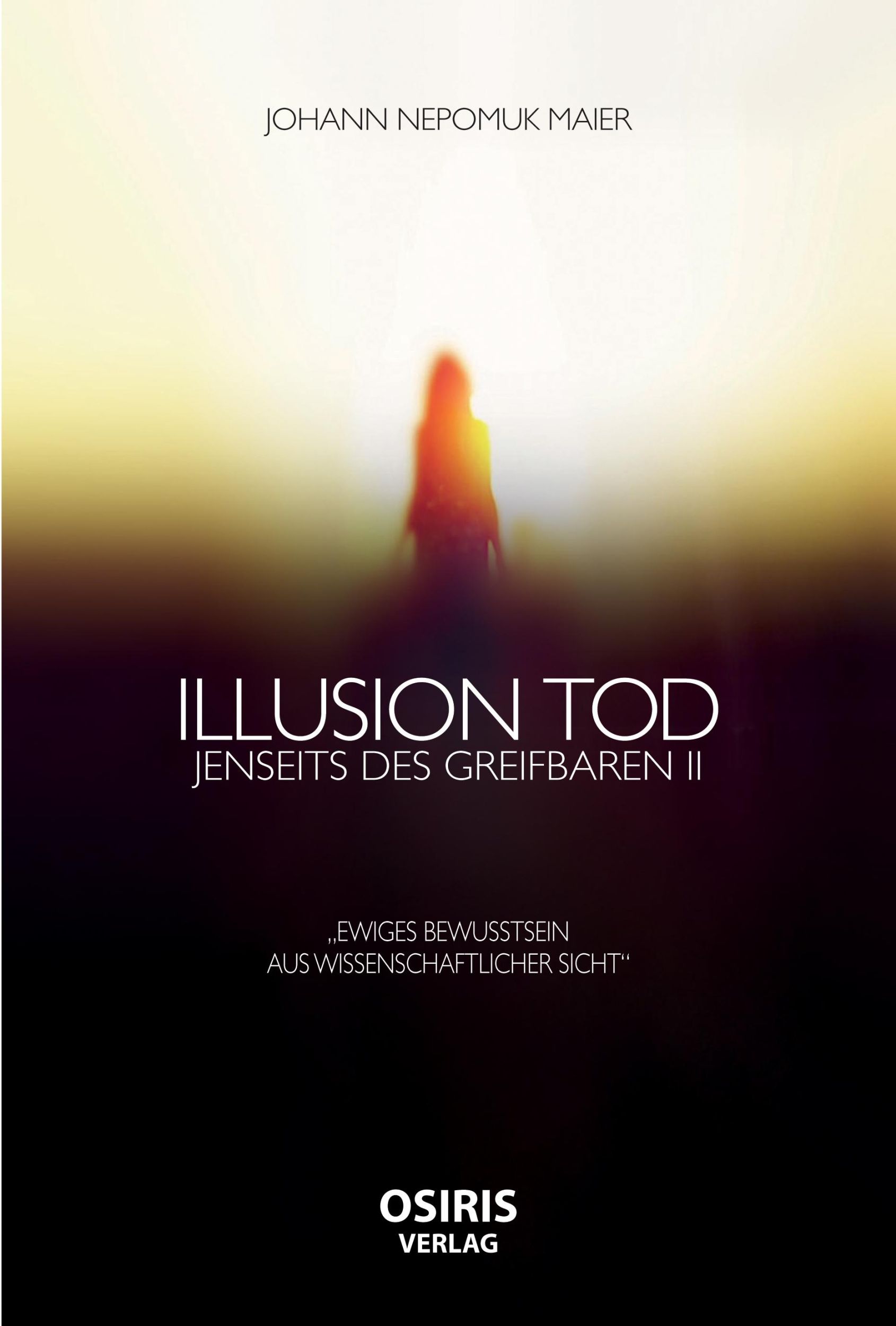 Cover: 9783981740769 | Illusion Tod | Johann Nepomuk Maier | Buch | 272 S. | Deutsch | 2018