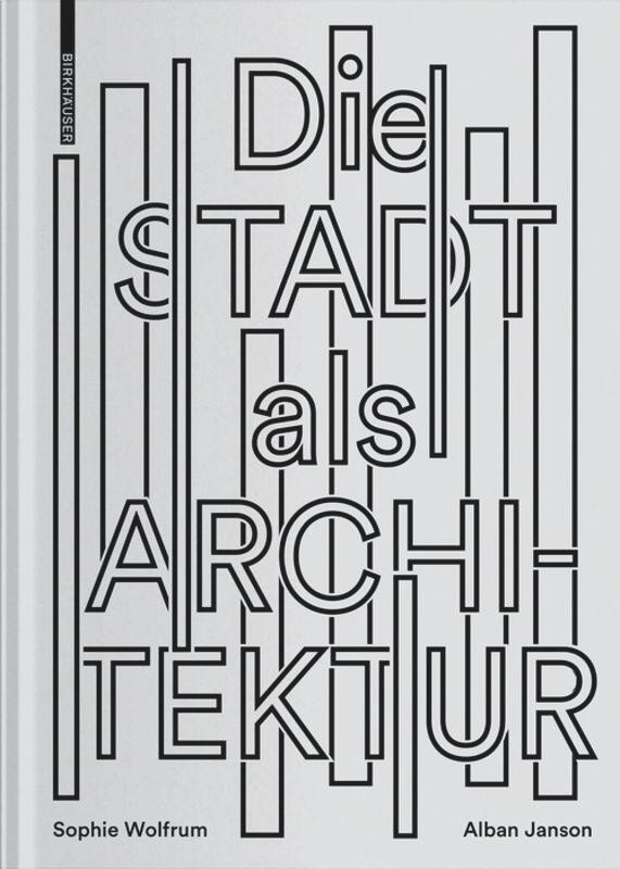 Cover: 9783035617979 | Die Stadt als Architektur | Sophie Wolfrum (u. a.) | Buch | 144 S.