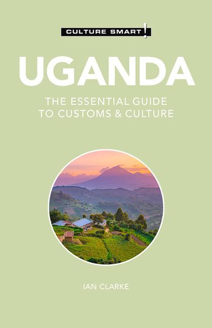 Cover: 9781787028562 | Uganda - Culture Smart! | The Essential Guide to Customs &amp; Culture