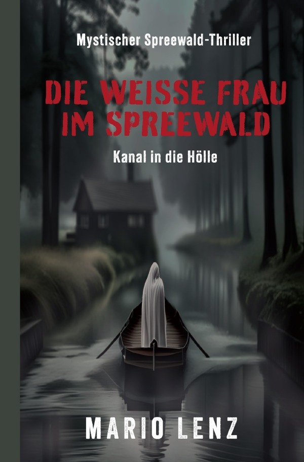 Cover: 9783759827067 | Die weiße Frau im Spreewald | Kanal in die Hölle. DE | Mario Lenz