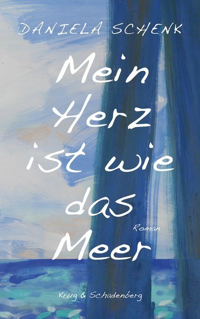 Cover: 9783959170192 | Mein Herz ist wie das Meer | Roman | Daniela Schenk | Taschenbuch