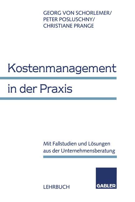 Cover: 9783409122689 | Kostenmanagement in der Praxis | Georg Von Schorlemer (u. a.) | Buch