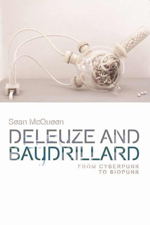 Cover: 9781474425841 | Deleuze and Baudrillard | From Cyberpunk to Biopunk | Sean Mcqueen