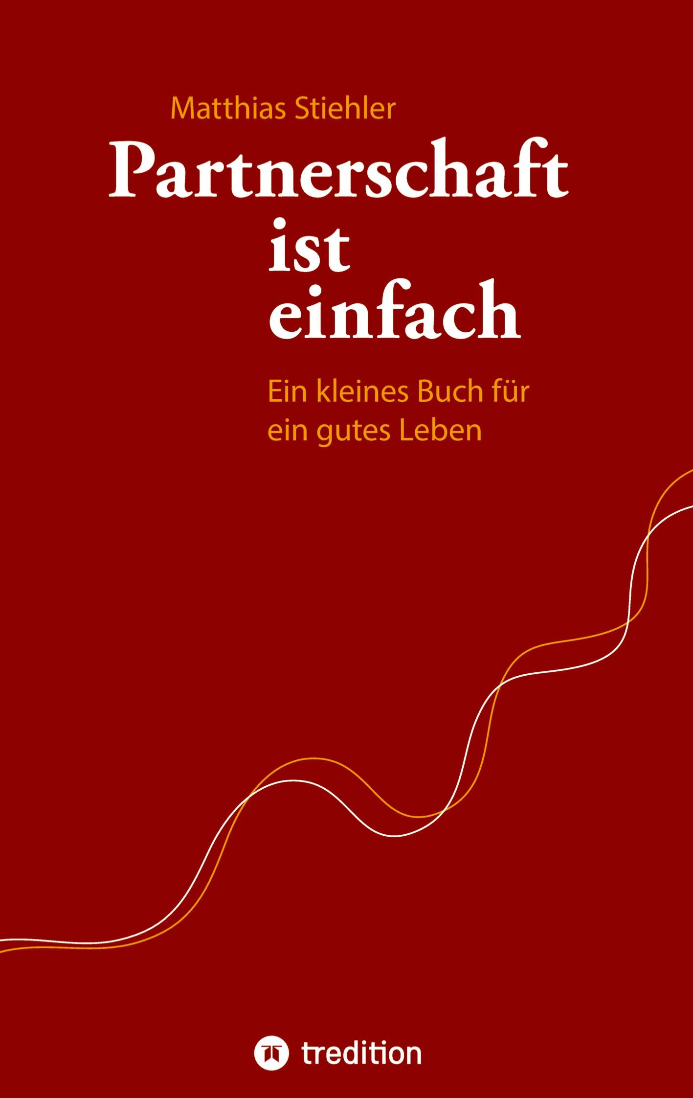 Cover: 9783734572241 | Partnerschaft ist einfach | Ein kleines Buch für ein gutes Leben