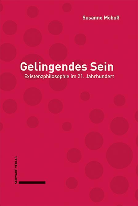 Cover: 9783796548314 | Gelingendes Sein | Existenzphilosophie im 21. Jahrhundert | Möbuß