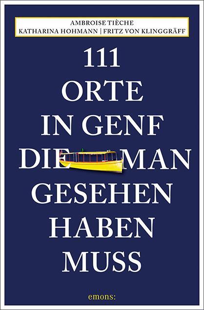 Cover: 9783740808358 | 111 Orte in Genf, die man gesehen haben muss | Reiseführer | Buch