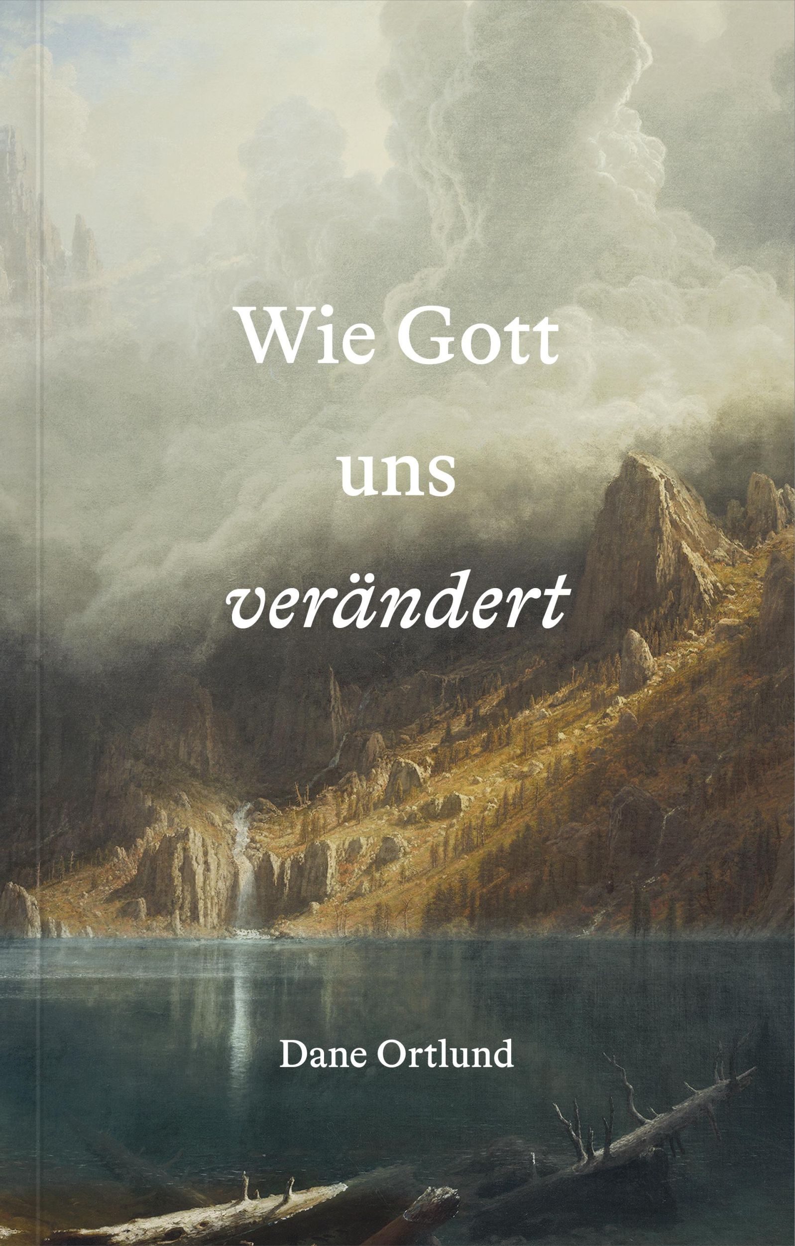 Cover: 9783986651084 | Wie Gott uns verändert | Dane Ortlund | Taschenbuch | 96 S. | Deutsch