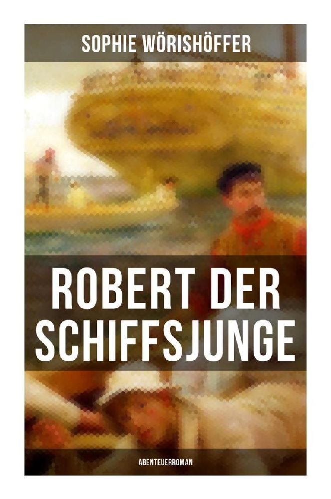 Cover: 9788027263912 | Robert der Schiffsjunge (Abenteuerroman) | Sophie Wörishöffer | Buch