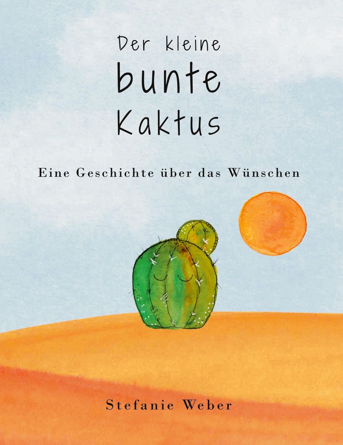 Cover: 9783347611658 | Der kleine bunte Kaktus | Eine Geschichte über das Wünschen | Weber