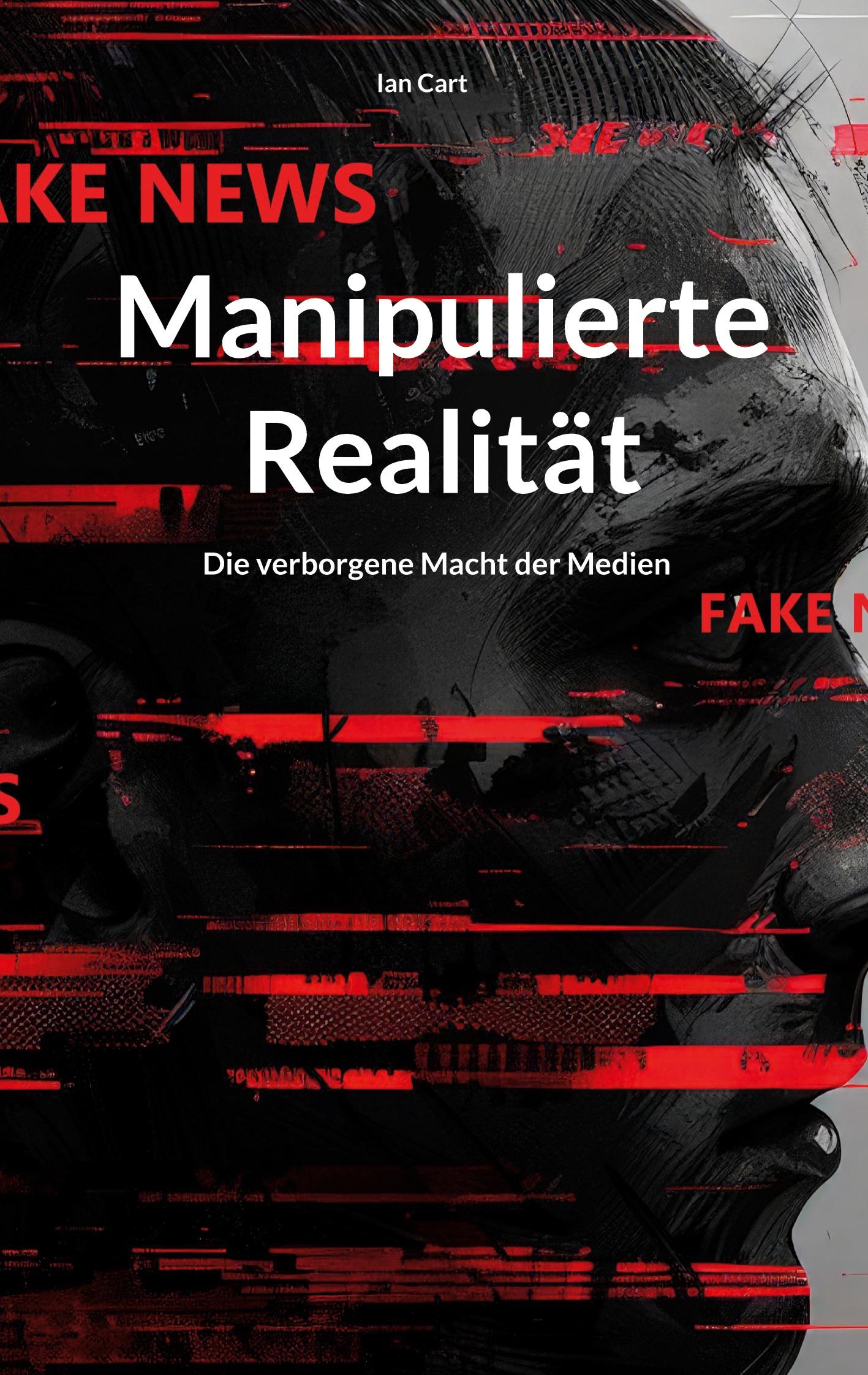 Cover: 9783758375545 | Manipulierte Realität | Die verborgene Macht der Medien | Ian Cart